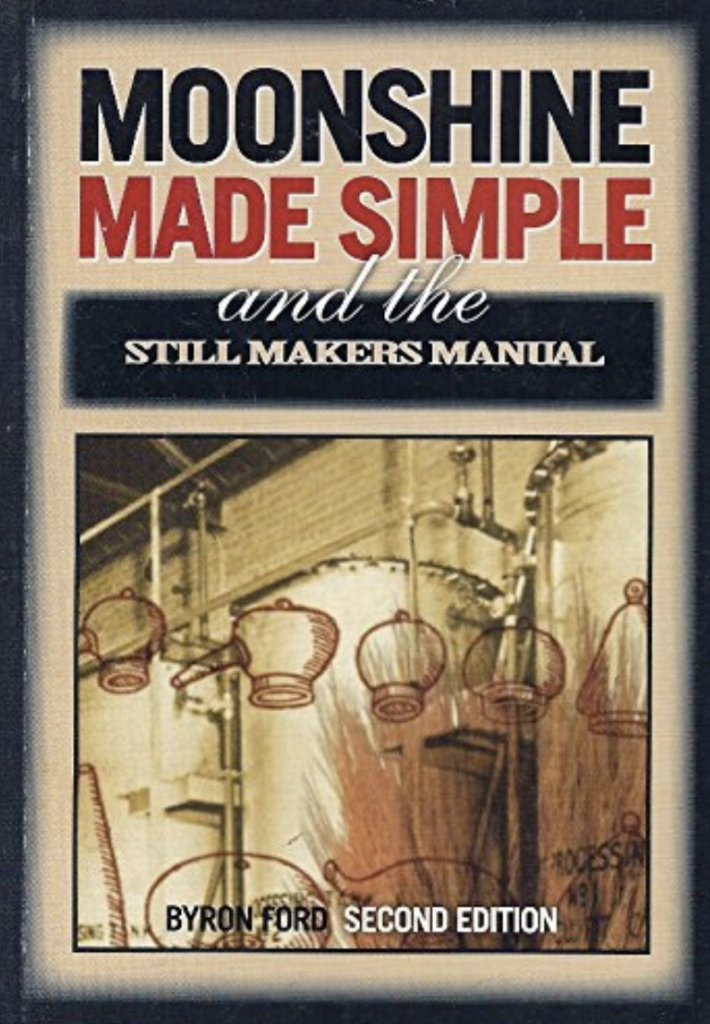 Moonshine Made Simple and Still Makers Manual Definitive Guide